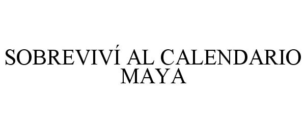 Trademark Logo SOBREVIVÃ AL CALENDARIO MAYA