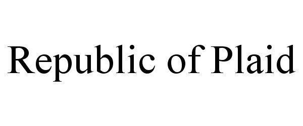 Trademark Logo REPUBLIC OF PLAID