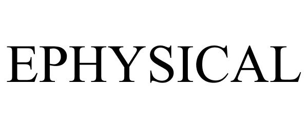 Trademark Logo EPHYSICAL