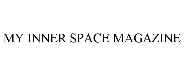 Trademark Logo MY INNER SPACE MAGAZINE