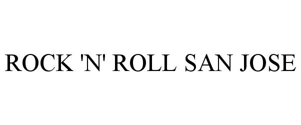 Trademark Logo ROCK 'N' ROLL SAN JOSE