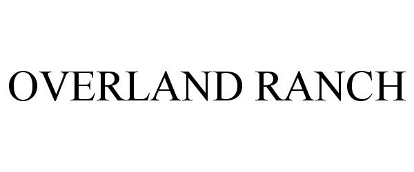 Trademark Logo OVERLAND RANCH