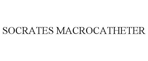  SOCRATES MACROCATHETER