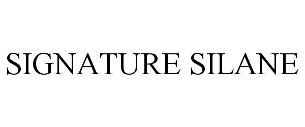 Trademark Logo SIGNATURE SILANE