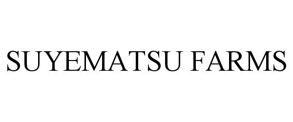 Trademark Logo SUYEMATSU FARMS