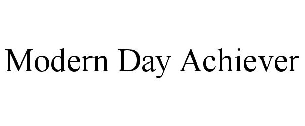 Trademark Logo MODERN DAY ACHIEVER