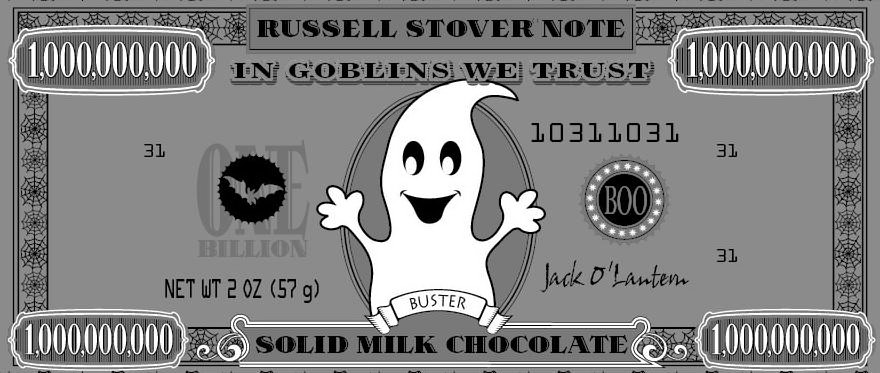  RUSSELL STOVER NOTE 1,000,000,000 IN GOBLINS WE TRUST 1,000,000,000 31 ONE BILLION BOO 10311031 31 NET WT 2 OZ (57 G) BUSTER JAC