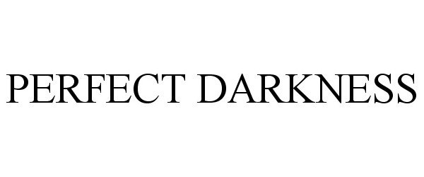  PERFECT DARKNESS