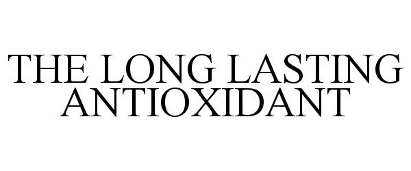 Trademark Logo THE LONG LASTING ANTIOXIDANT