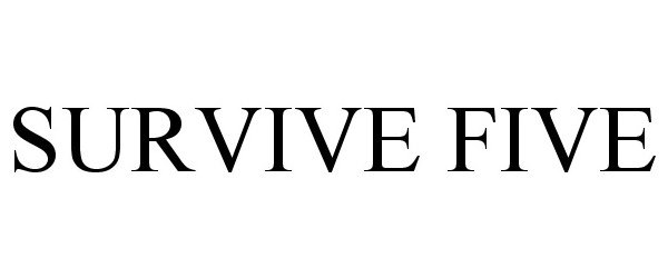 Trademark Logo SURVIVE FIVE