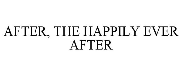  AFTER, THE HAPPILY EVER AFTER