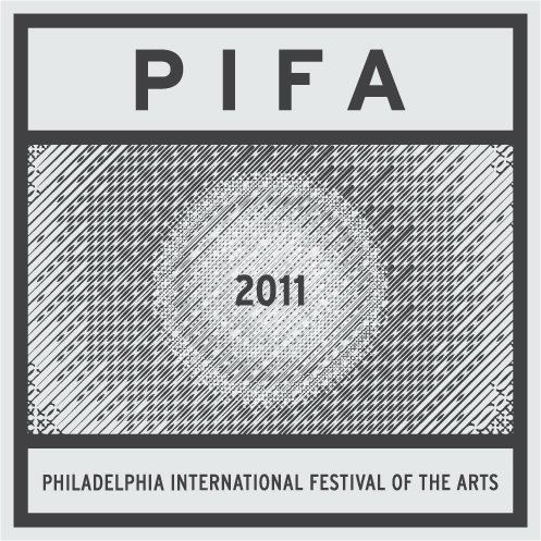  PIFA 2011 PHILADELPHIA INTERNATIONAL FESTIVAL OF THE ARTS