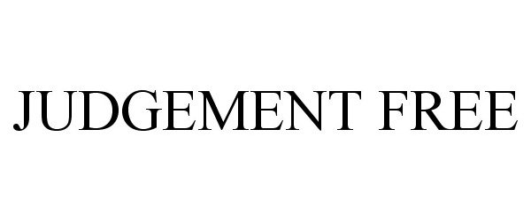 Trademark Logo JUDGEMENT FREE