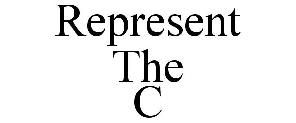  REPRESENT THE C