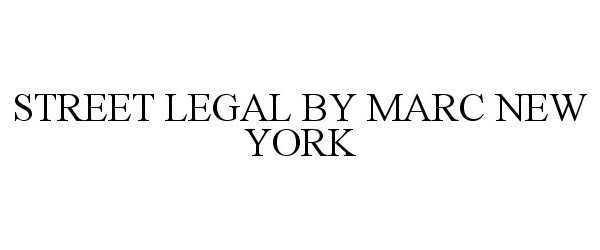 Trademark Logo STREET LEGAL BY MARC NEW YORK