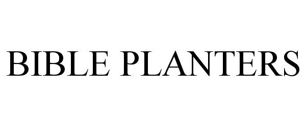 Trademark Logo BIBLE PLANTERS