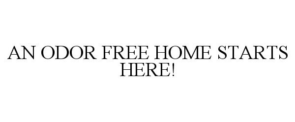  AN ODOR FREE HOME STARTS HERE!