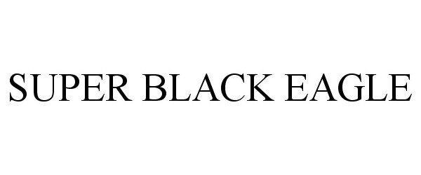 Trademark Logo SUPER BLACK EAGLE