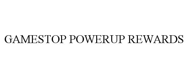 Trademark Logo GAMESTOP POWERUP REWARDS