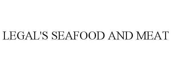 Trademark Logo LEGAL'S SEAFOOD AND MEAT