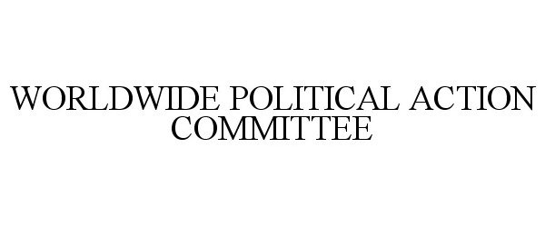  WORLDWIDE POLITICAL ACTION COMMITTEE