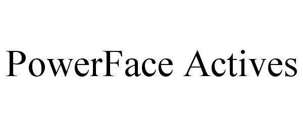  POWERFACE ACTIVES