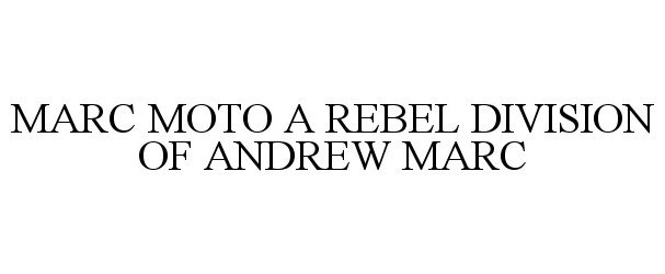 MARC MOTO A REBEL DIVISION OF ANDREW MARC