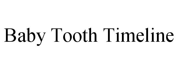 Trademark Logo BABY TOOTH TIMELINE