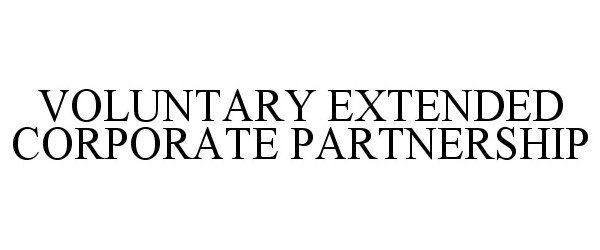  VOLUNTARY EXTENDED CORPORATE PARTNERSHIP