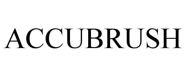 Trademark Logo ACCUBRUSH