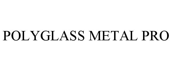  POLYGLASS METAL PRO