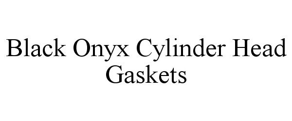  BLACK ONYX CYLINDER HEAD GASKETS