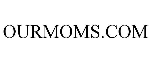 Trademark Logo OURMOMS.COM