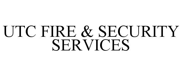 Trademark Logo UTC FIRE &amp; SECURITY SERVICES