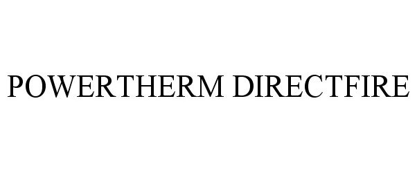  POWERTHERM DIRECTFIRE