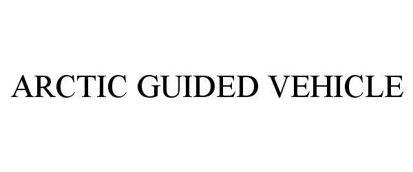 Trademark Logo ARCTIC GUIDED VEHICLE