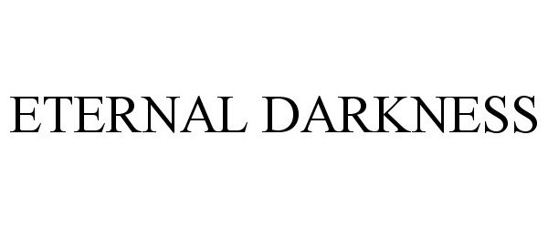 Trademark Logo ETERNAL DARKNESS