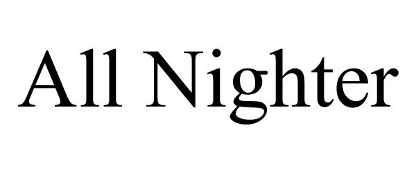 Trademark Logo ALL NIGHTER