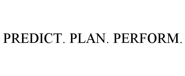  PREDICT. PLAN. PERFORM.