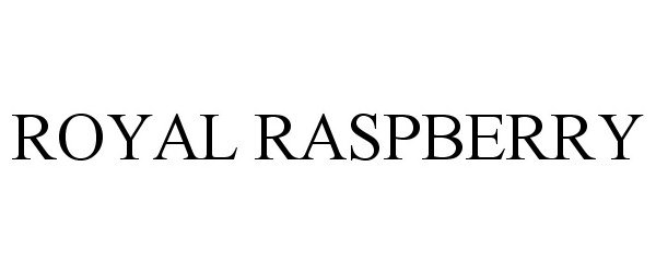 Trademark Logo ROYAL RASPBERRY