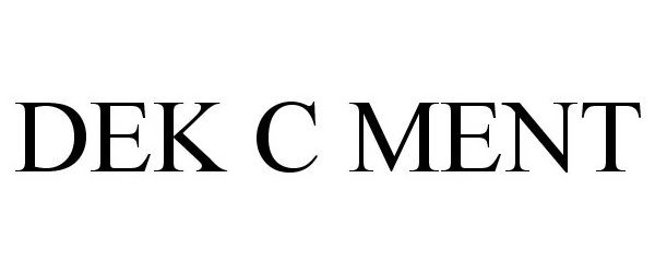 Trademark Logo DEK C-MENT
