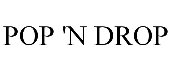 Trademark Logo POP 'N DROP
