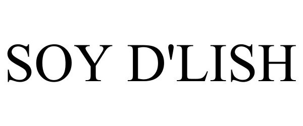 Trademark Logo SOY D'LISH