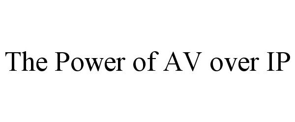  THE POWER OF AV OVER IP