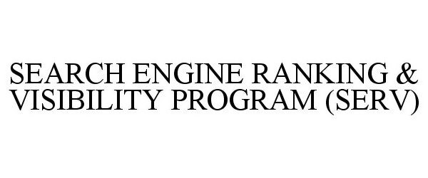 Trademark Logo SEARCH ENGINE RANKING &amp; VISIBILITY PROGRAM (SERV)