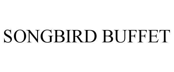 Trademark Logo SONGBIRD BUFFET