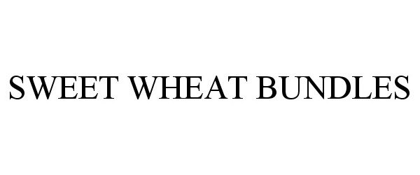 Trademark Logo SWEET WHEAT BUNDLES