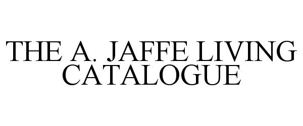 Trademark Logo THE A. JAFFE LIVING CATALOGUE