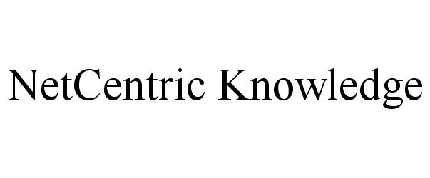  NETCENTRIC KNOWLEDGE