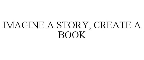  IMAGINE A STORY, CREATE A BOOK